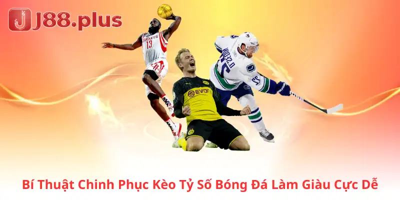 Bí Thuật Chinh Phục Kèo Tỷ Số Bóng Đá Làm Giàu Cực Dễ