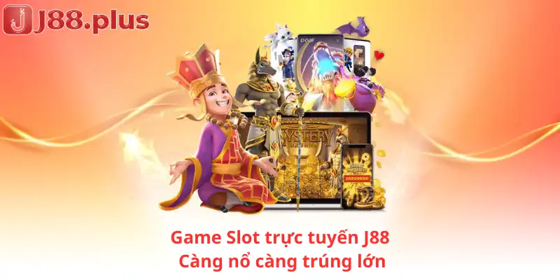 Game Slot trực tuyến J88: Càng nổ càng trúng lớn 